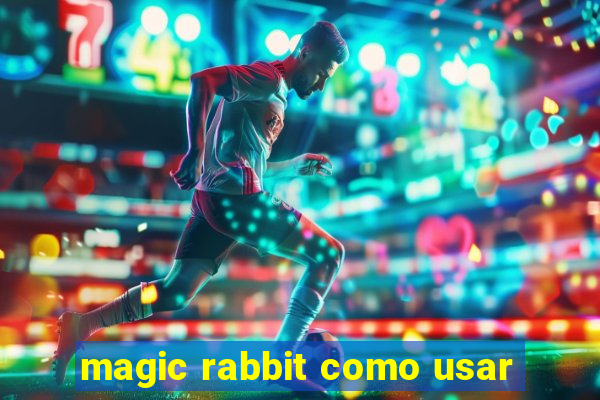 magic rabbit como usar